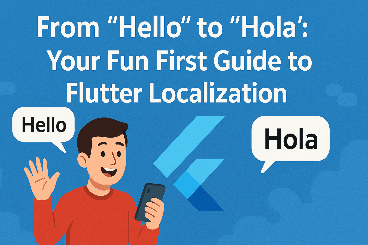 From 'Hello' to 'Hola': Your Fun First Guide to Flutter Localization